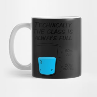 technically the glass is always full t- Mug